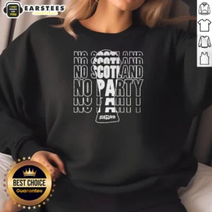 Top No Scotland No Party Scotland Sweatshirt