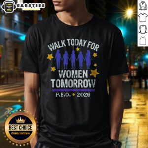 Top Walk Today For Women Tomorrow P.E.O. 2026 Women shirt featuring bold text on a comfortable crew neck tee