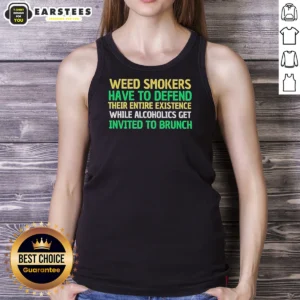 Top Weed Smokers Have To Defend Their Entire Existence While Alcoholics Get Invited To Brunch graphic tank top in black, front view
