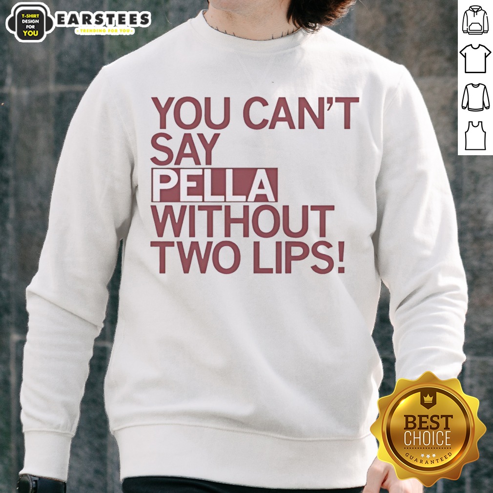 Top You Can Not Say Pella Without Two Lips Knicks Jalen Brunson NBA Parody shirt on Sweatshirt Top You Can Not Say Pella Without Two Lips Knicks Jalen Brunson NBA Parody shirt shown as a sweatshirt preview