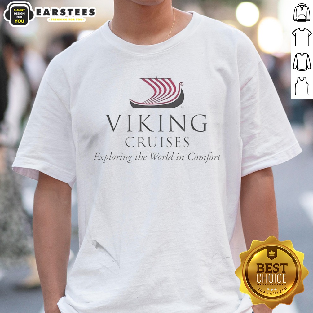 Viking Cruises Exploring The World In Comfort Shirt on Classic Shirt Viking Cruises Exploring The World In Comfort Shirt shown as a classic shirt preview
