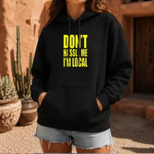 Awesome Don'T Hassle Me I'M Local Hoodie