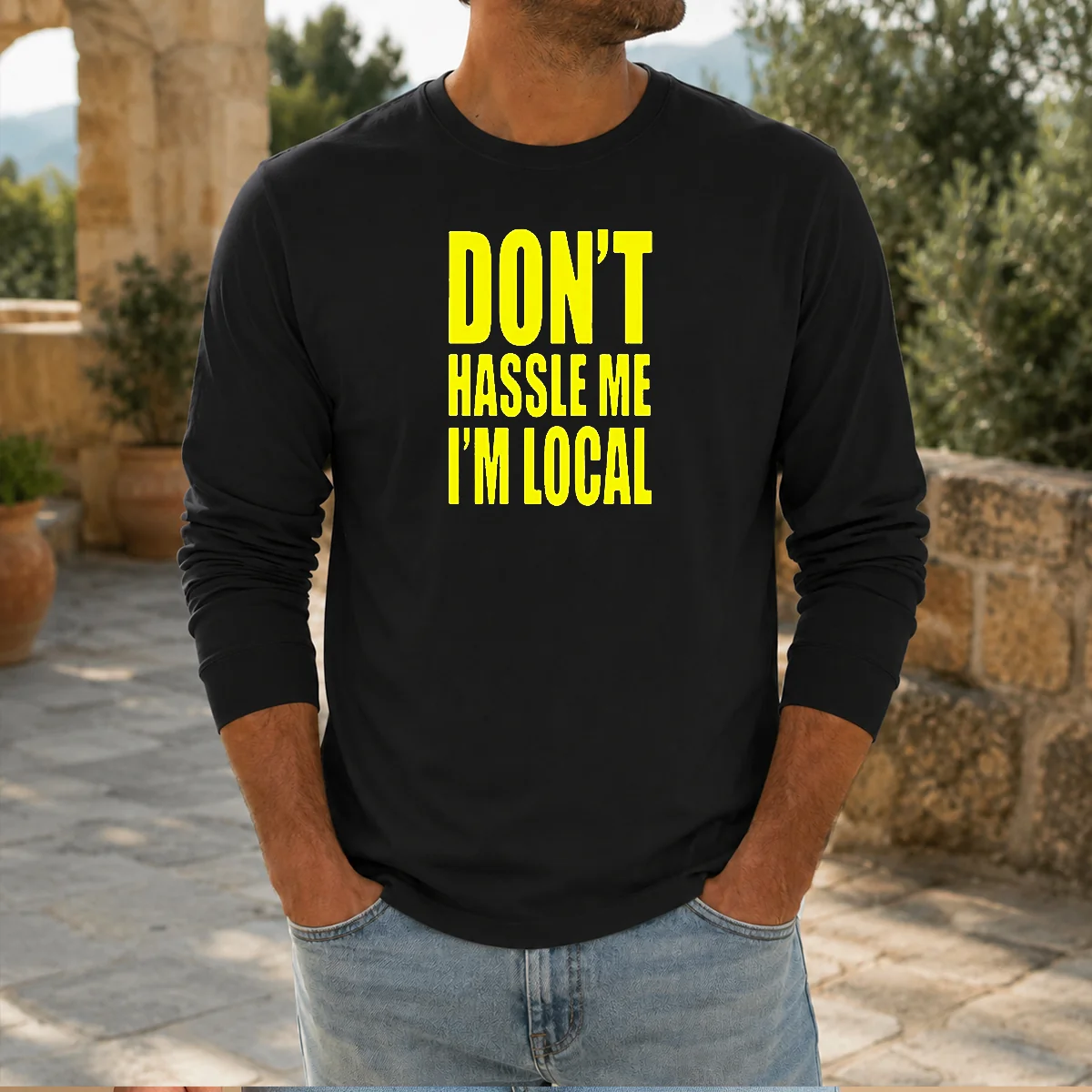Awesome Don'T Hassle Me I'M Local Long Sleeve Shirt