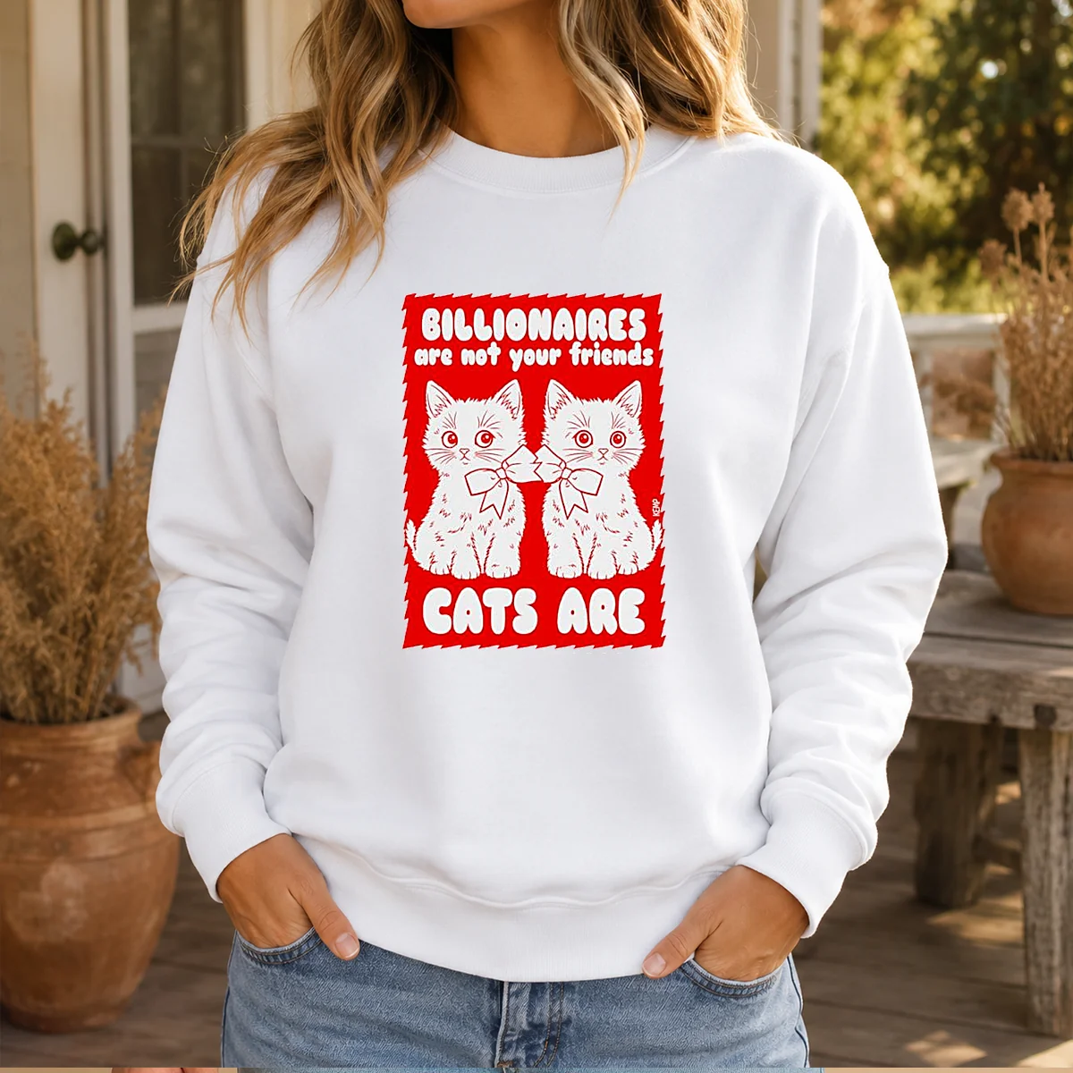 Funny Billionaires Are Not Your Friends Cats Are Kitten Sweater