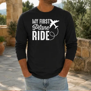 Funny My First Plane Ride Long Sleeve Shirt