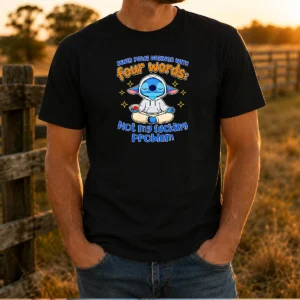 Funny Stitch Inner Peace Begins With Four Words Not My Fucking Problem