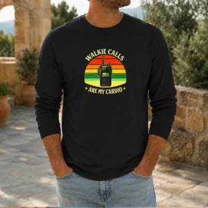 Funny Walkie Calls Are My Cardio Geek Long Sleeve Shirt
