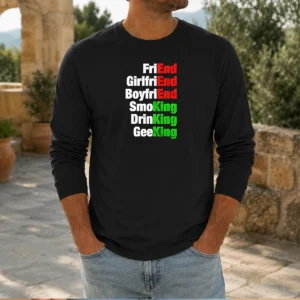 Good Friend Girlfriend Boyfriend Smoking Drinking Geeking Wordplay Text Long Sleeve Shirt