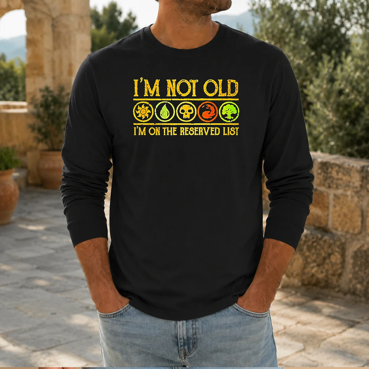 Good Magic The Gathering I'M Not Old I'M On The Reserved List Long Sleeve Shirt