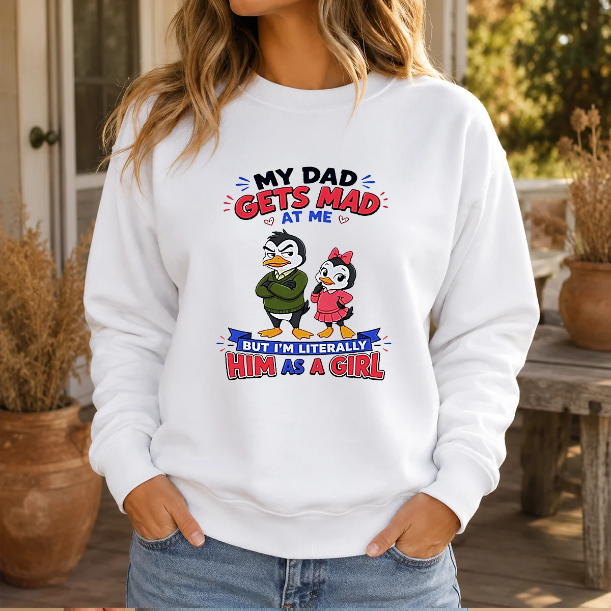 Good Penguin My Dad Gets Mad At Me But I'M Literally Him As A Girl Sweater