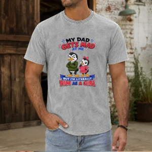 Good Penguin My Dad Gets Mad At Me But I'M Literally Him As A Girl Washed T-Shirt