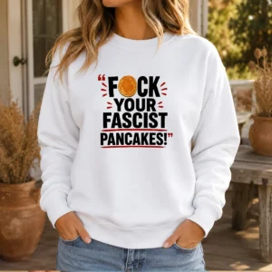 Hot Fuck Your Fascist Pancakes Sweater