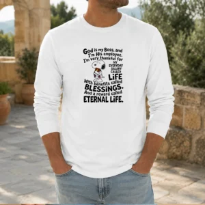 Hot God Is My Boss And Im His Employee Im Very Thankful For My Everyday Salary Called Life Long Sleeve Shirt