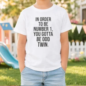 Hot In Order To Be Number 1 You Gotta Be Odd Twin Kids T-Shirt