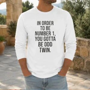 Hot In Order To Be Number 1 You Gotta Be Odd Twin Long Sleeve Shirt