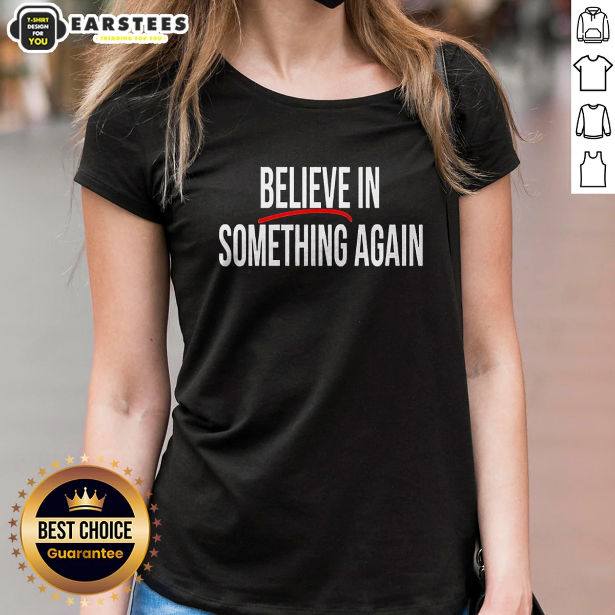 Nice Believe In Something Again Ladies Shirt Nice Believe In Something Again Ladies Shirt
