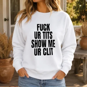 Nice Fck Ur Tits Show Me Ur Clit Humor Text Sweater in black, featuring bold white text on front