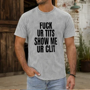 Nice Fck Ur Tits Show Me Ur Clit Humor Text on a soft washed t shirt in light gray
