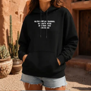 Nice My Life Is Not Your Business So If You Are Not My Girl'S Finger Stay Outta My Ass printed on a black pullover hoodie with front pocket