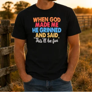 Nice When God Made Me He Grinned And Said This'Ll Be Fun Vintage t shirt in classic crew neck style with retro typography