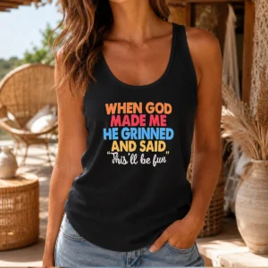 Nice When God Made Me He Grinned And Said This'Ll Be Fun Vintage Tank Top