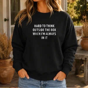 Official Hard To Think Outside The Box When I'M Always In It (Backprint) Sweater