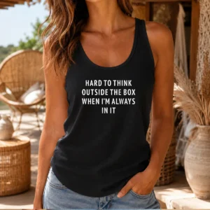 Official Hard To Think Outside The Box When I'M Always In It (Backprint) Tank Top
