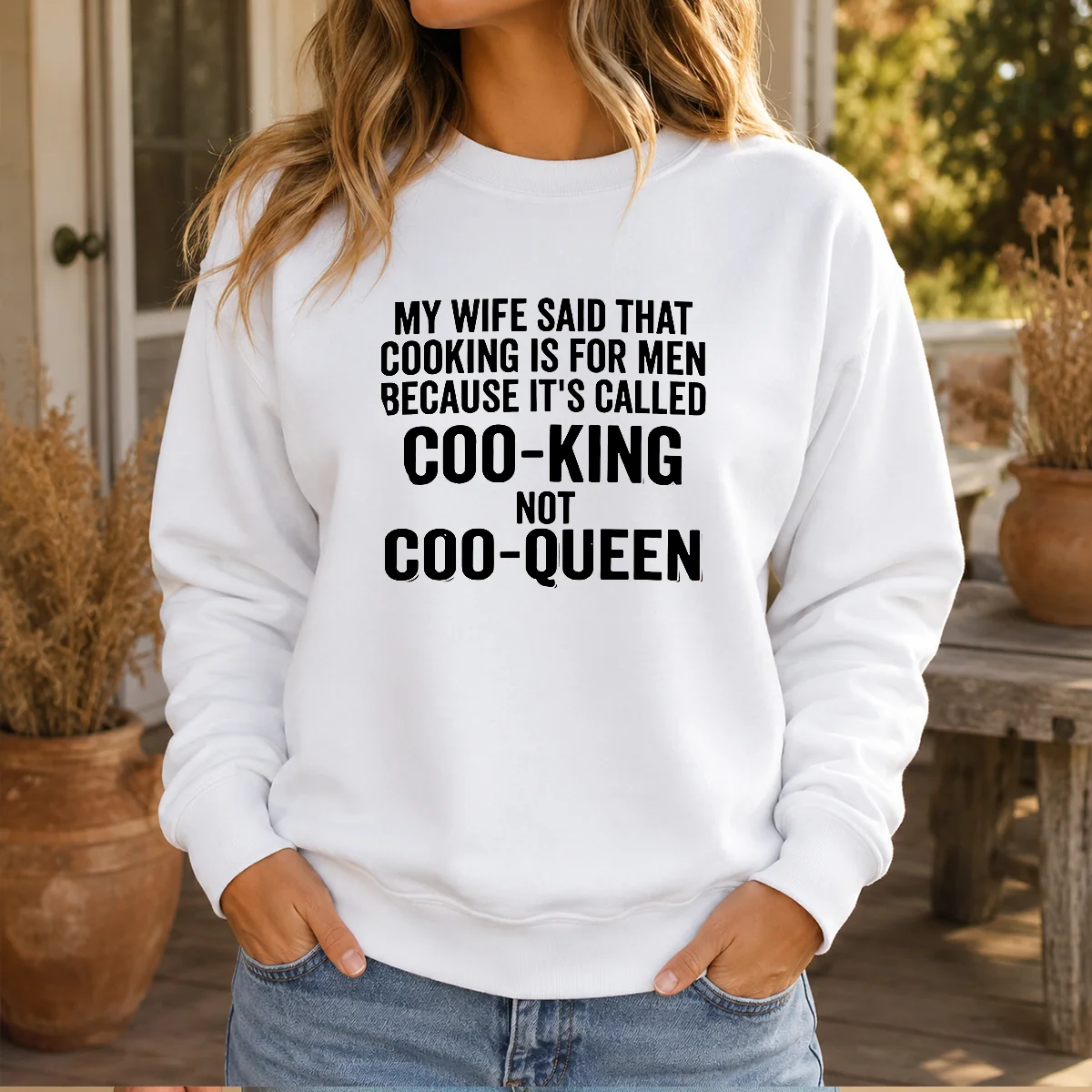 Official My Wife Said That Cooking Is For Men Because It Is Called Coo King Not Coo Queen Sweater