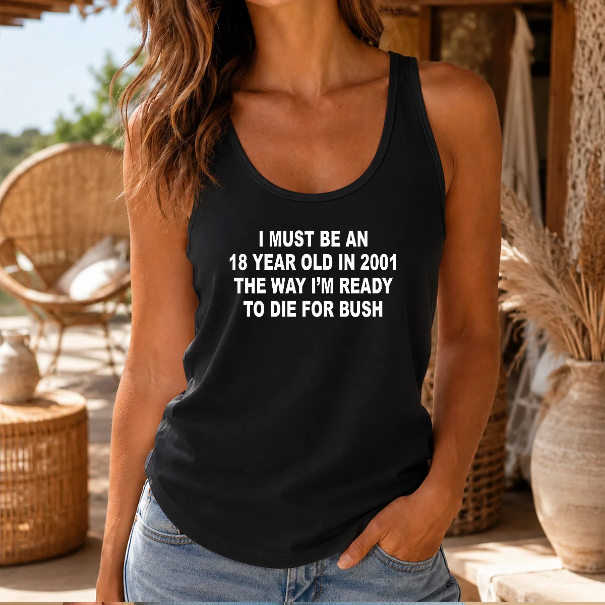 Original I Must Be An 18 Year Old In 2001 The Way I'M Ready To Die For Bush Backprint Tank Top