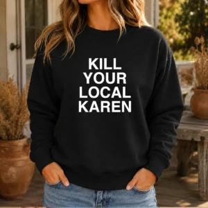 Original Kill Your Local Karen Sweater