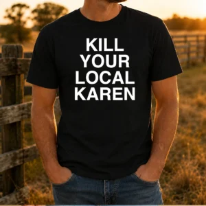 Original Kill Your Local Karen