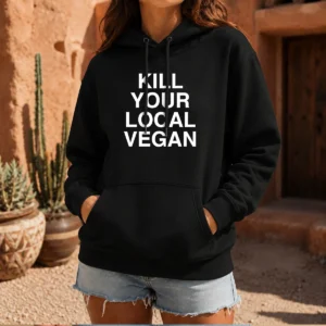 Original Kill Your Local Vegan Hoodie