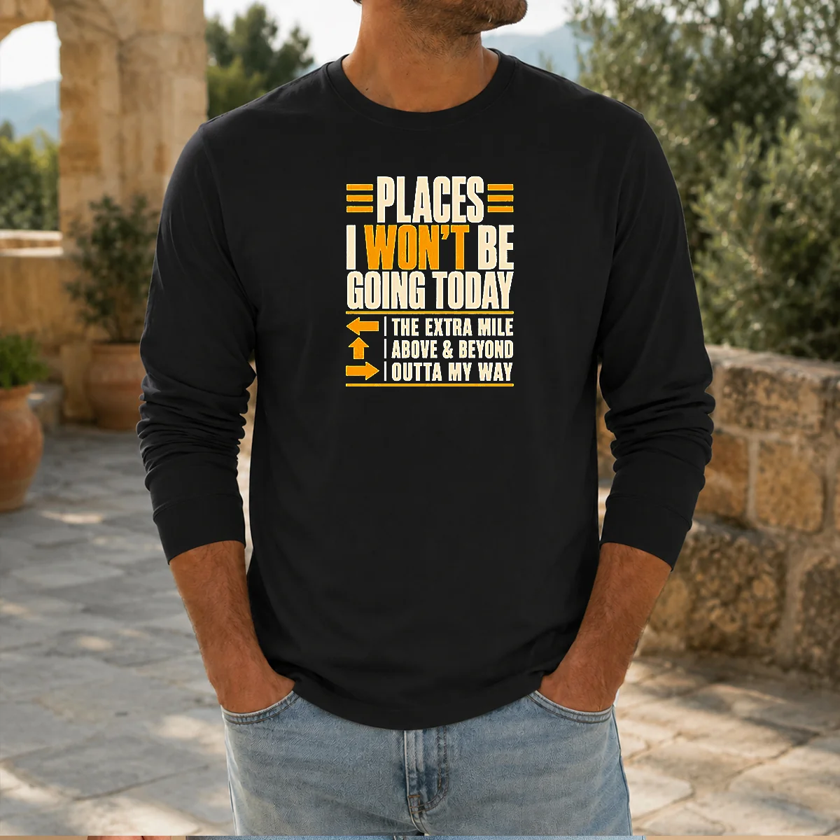 Original Places I Won'T Be Going Today Sarcastic Long Sleeve Shirt