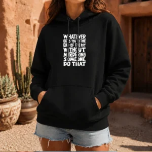 Original Whatever Gets You To The End Of The Day Without Murdering Hoodie