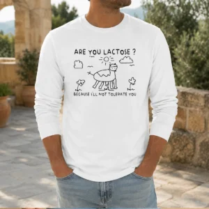 Premium Are You Lactose Because Ill Not Tolerate You Cow long sleeve shirt with humorous lactose intolerance text