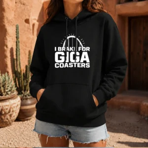 Pretty Giga Coaster Amusement Park Ride I Brake For Giga Coasters Roller Coaster Hoodie