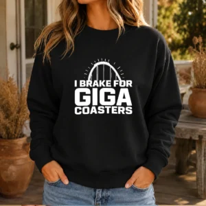 Pretty Giga Coaster Amusement Park Ride I Brake For Giga Coasters Roller Coaster Sweater