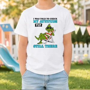 Pretty Grinch I Was Told To Check My Attitude Yup Still There Kids T-Shirt