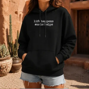 Pretty Life Happens Music Helps Inspirational Quote Hoodie