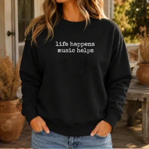 Pretty Life Happens Music Helps Inspirational Quote Sweater