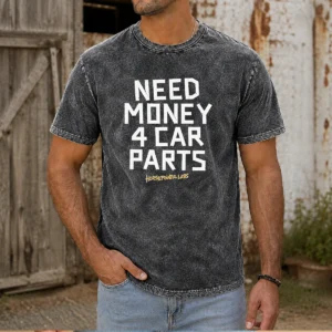 Pretty Need Money 4 Car Parts Horsepower Labs Washed T-Shirt