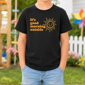 Pretty Sun It'S Good Morning Outside Kids T-Shirt