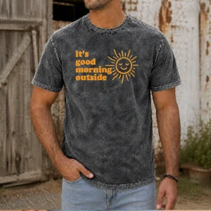 Pretty Sun It'S Good Morning Outside Washed T-Shirt