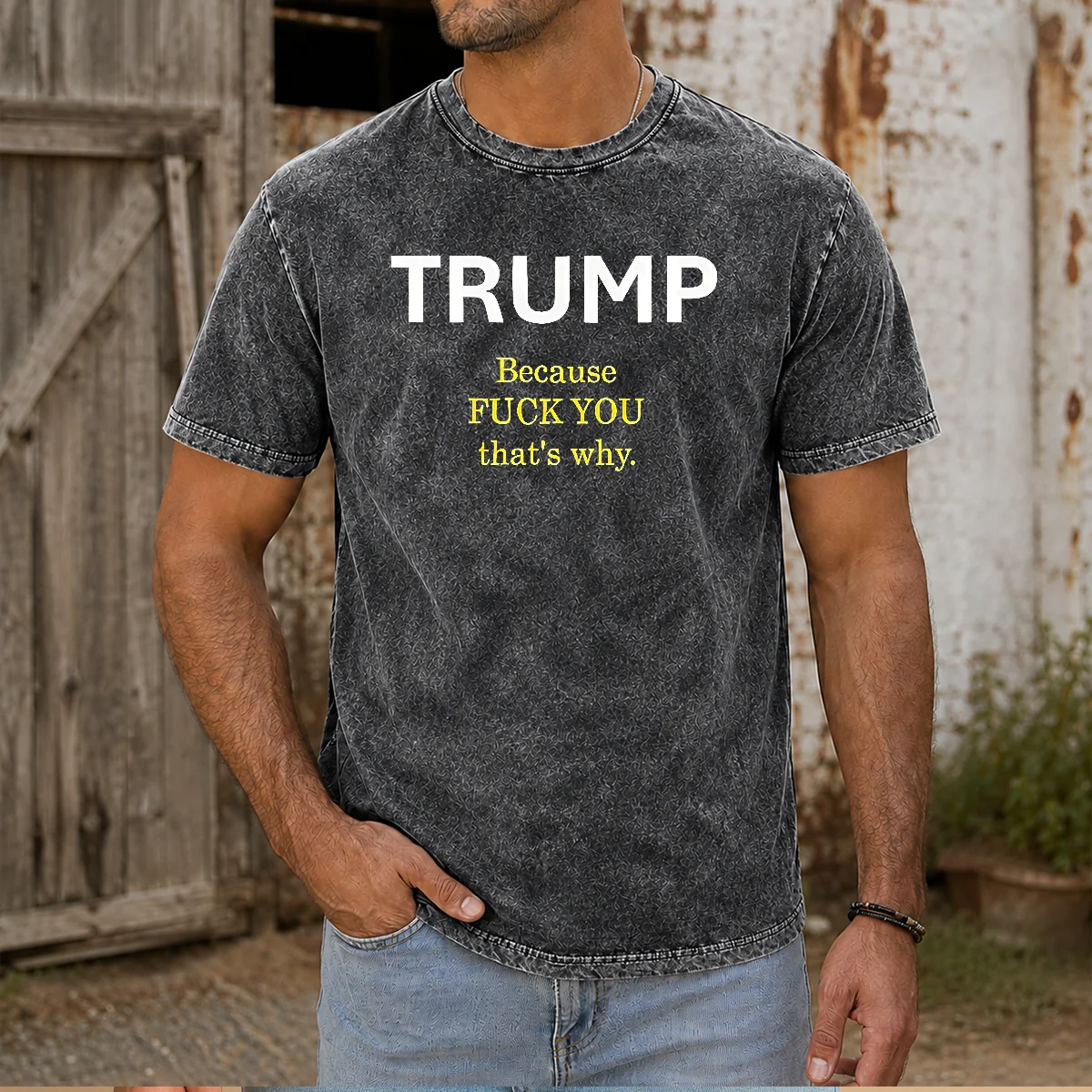 Pretty Trump Because Fck You That'S Why Political Washed T-Shirt