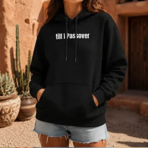 Top She Shabbat On My Shalom Till I Passover Hoodie