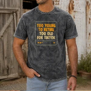 Top Too Old For Tiktok Washed T-Shirt